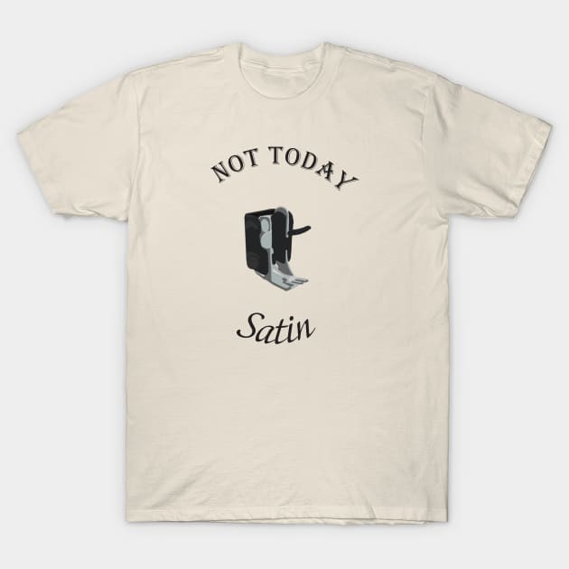 Not Today Satin - Dark T-Shirt by Jaq of All